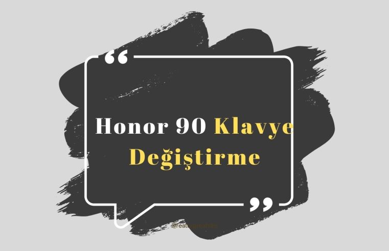 Honor 90 Klavye Değiştirme