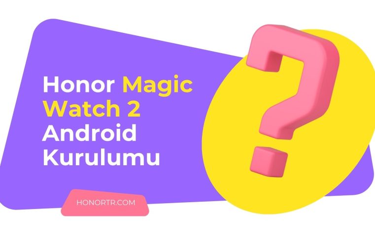 Honor Magic Watch 2 Android Kurulumu