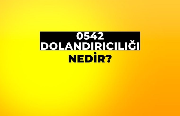 0542 Dolandırıcılığı Nedir?