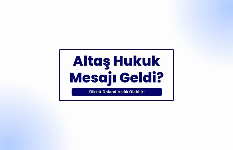 Altaş Hukuk Mesajı Geldi?