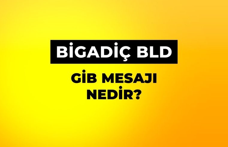 Bigadiç Belediyesi GİB Mesajı Nedir?