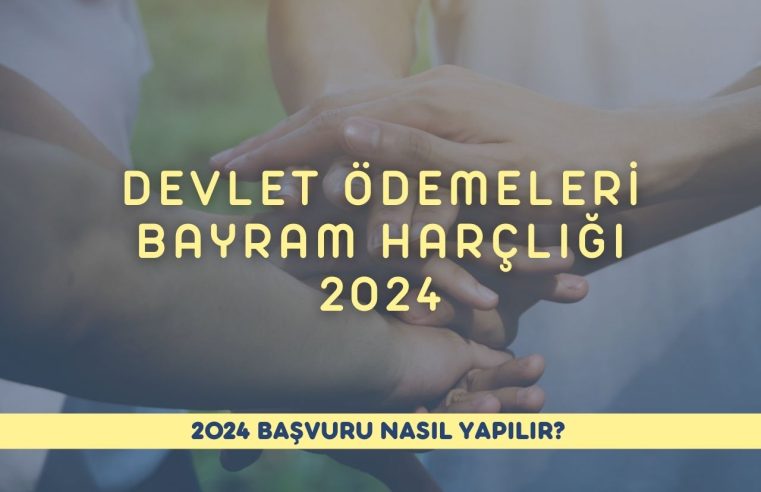 Devlet Ödemeleri Com Bayram Harçlığı 2024: Kapsamlı Rehber