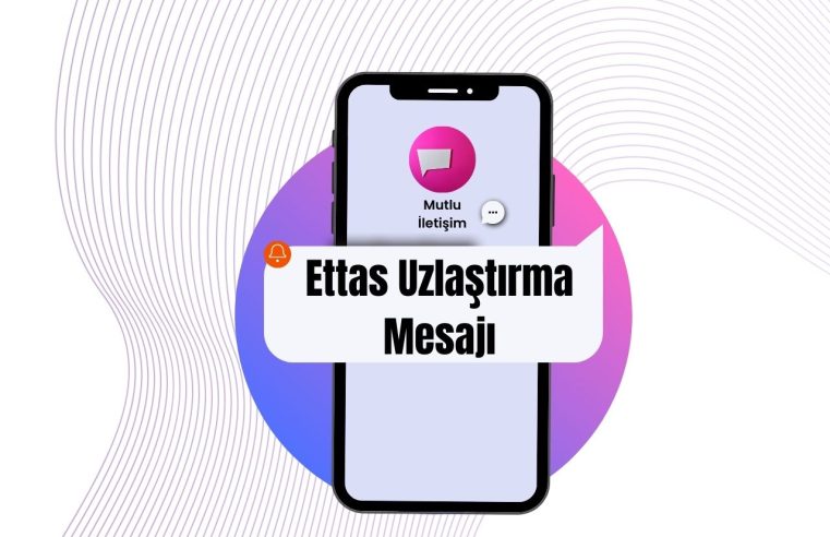 Ettas Uzlaştırma Mesajı Geldi?