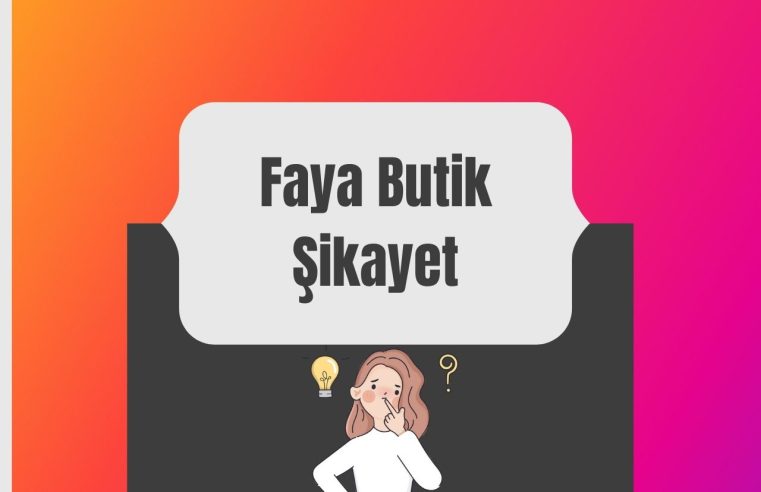 Faya Butik Şikayet: Güvenilir Mi ve Yorumları İncelemesi