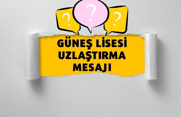 Güneş Lisesi Uzlaştırma Mesajı Geldi?