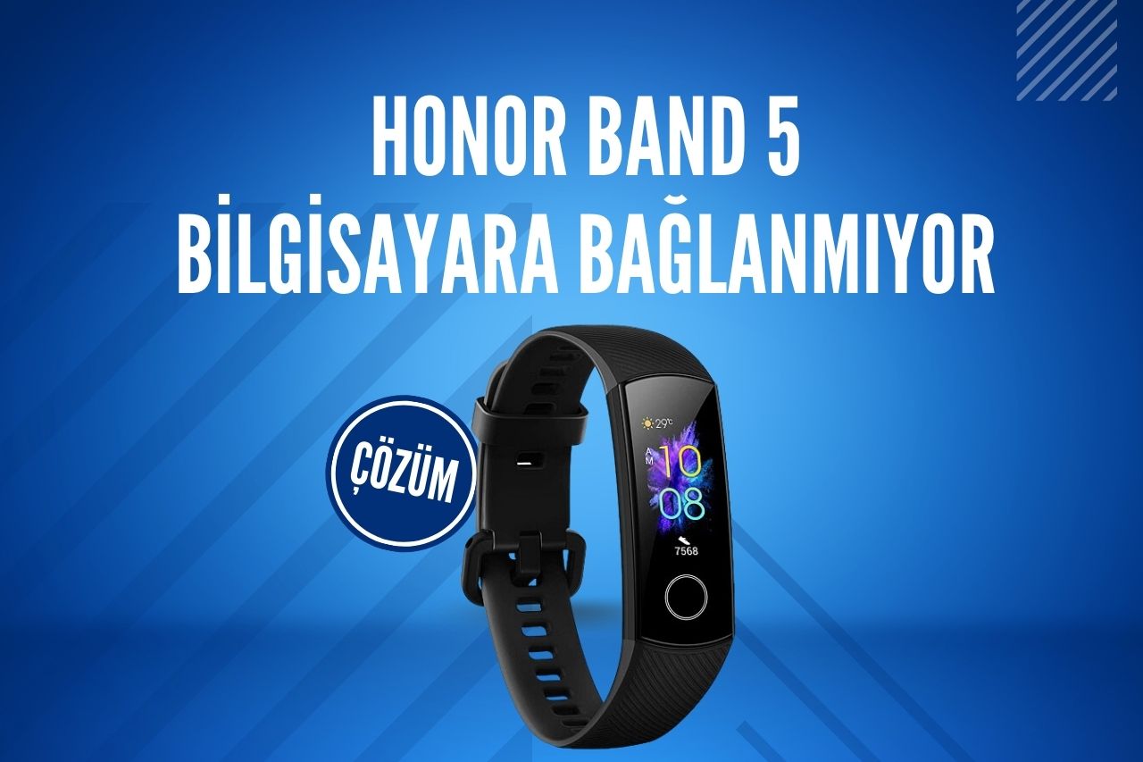 Honor Band 5 Telefona Bağlanmıyor