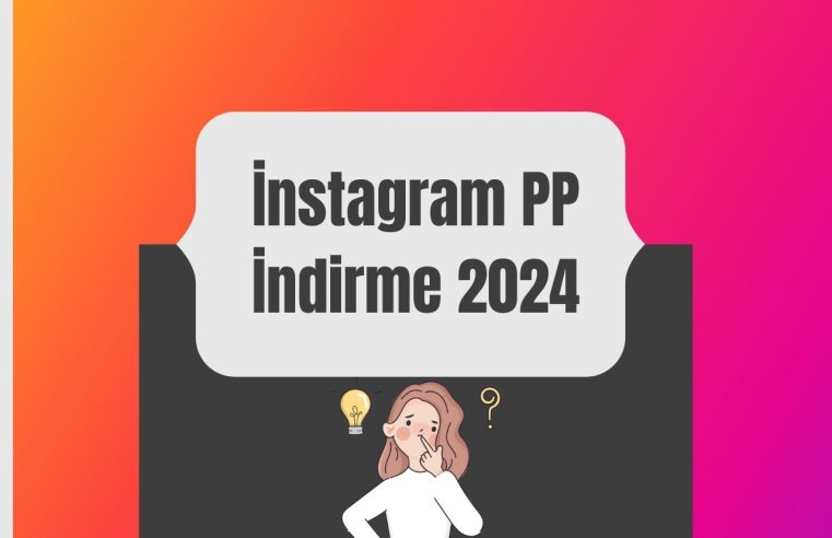 İnstagram PP İndirme 2024: Tam Rehber ve En İyi Yöntemler