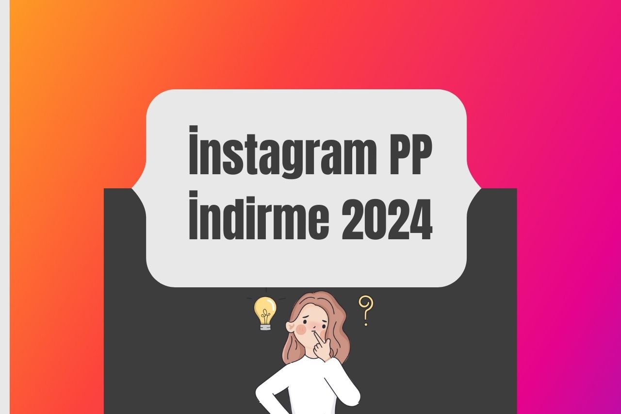 İnstagram PP İndirme 2024: Tam Rehber ve En İyi Yöntemler