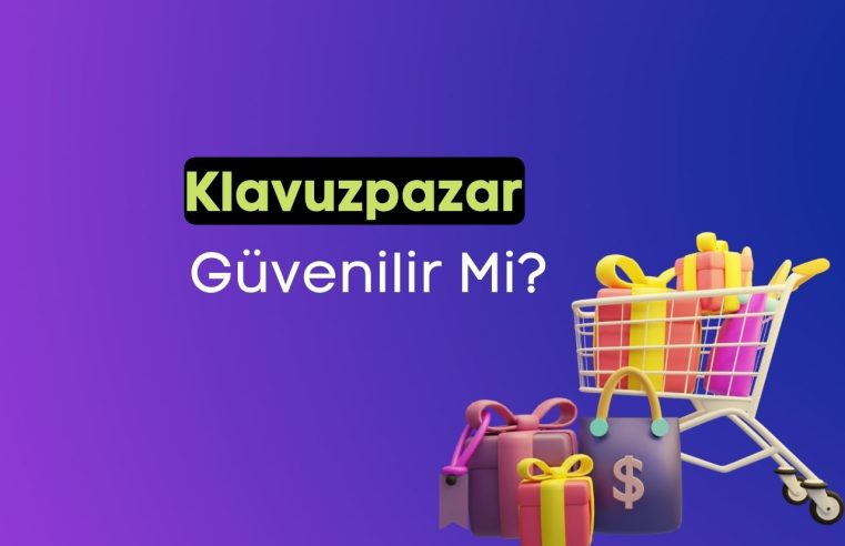 Klavuzpazar Güvenilir Mi?