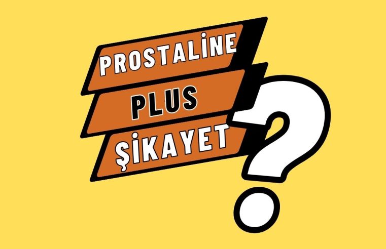 Prostaline Plus Şikayet