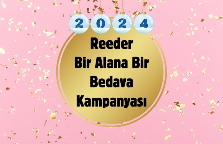 Reeder Bir Alana Bir Bedava Kampanyası 2024