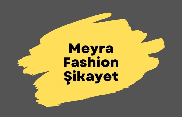 Meyra Fashion Şikayet