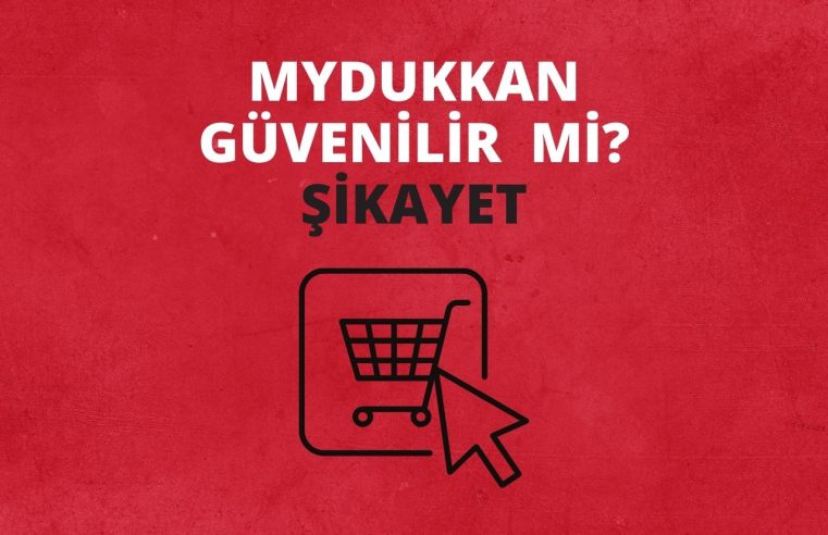 Mydukkan Güvenilir Mi? Müşteri Yorumları ve Şikayetler Işığında Değerlendirme