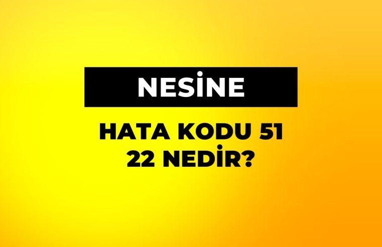 Nesine Hata Kodu 51 22 Nedir?