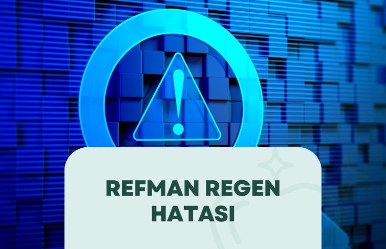 Refman Regen Hatası: Tanım, Nedenler ve Çözümler