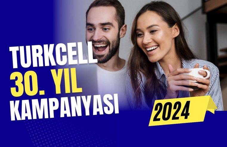 Turkcell 30 Yıl Kampanyası 2024: Detaylar ve Katılım Rehberi