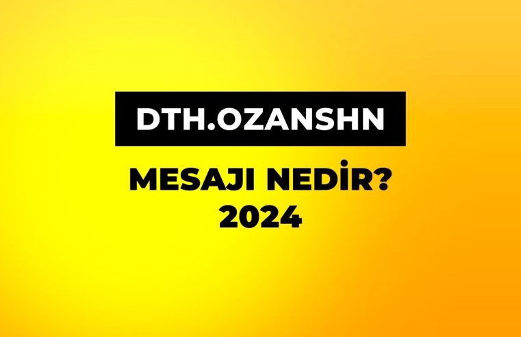 dth.ozanshn Mesajı Nedir?