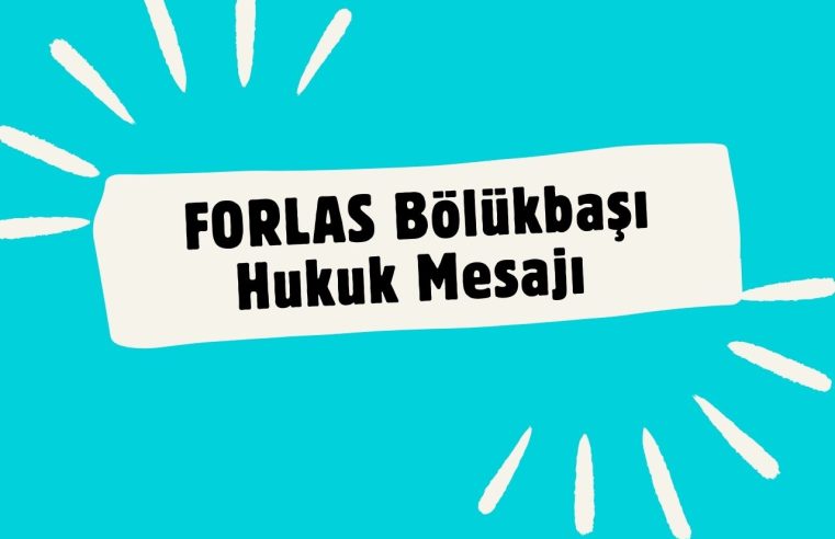 FORLAS Bölükbaşı Hukuk Mesajı Gerçek Mi?