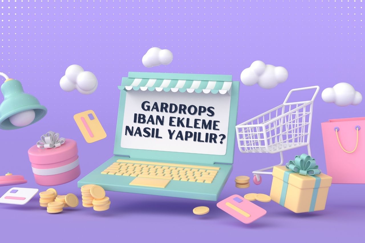 Gardrops IBAN Ekleme Nasıl Yapılır?