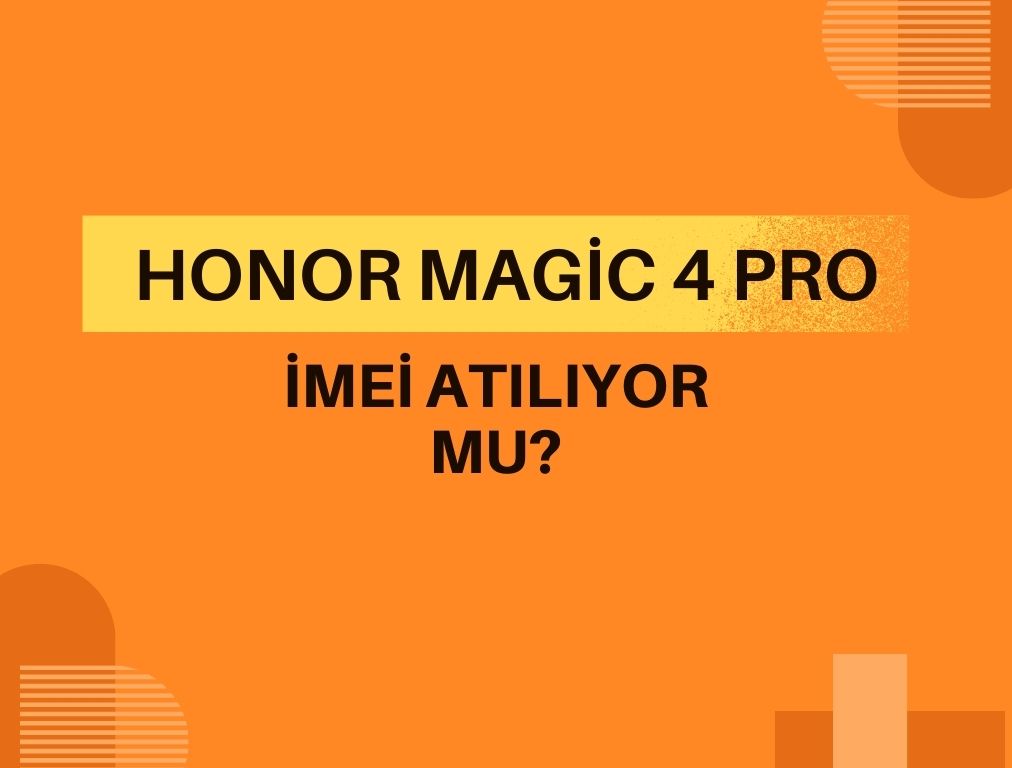 Honor Magic 4 Pro imei Atılıyor mu? Detaylı İnceleme