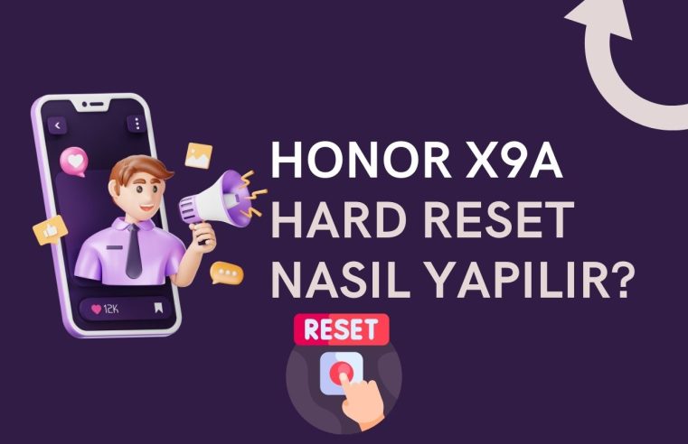 Honor x9a Hard Reset Nasıl Yapılır?