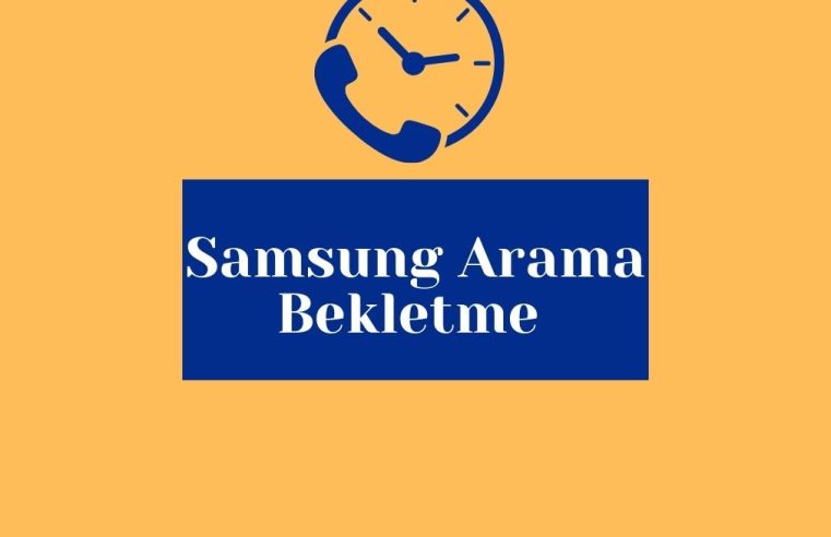 Samsung Arama Bekletme Nasıl Kullanılır?