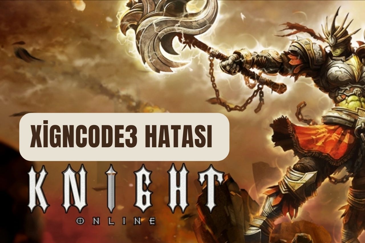 Xigncode3 Hatası Knight Çözümü