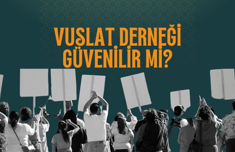 Vuslat Derneği Güvenilir Mi?