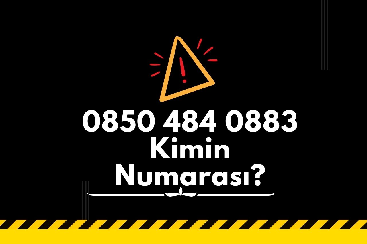 08504840883 Kimin Numarası?