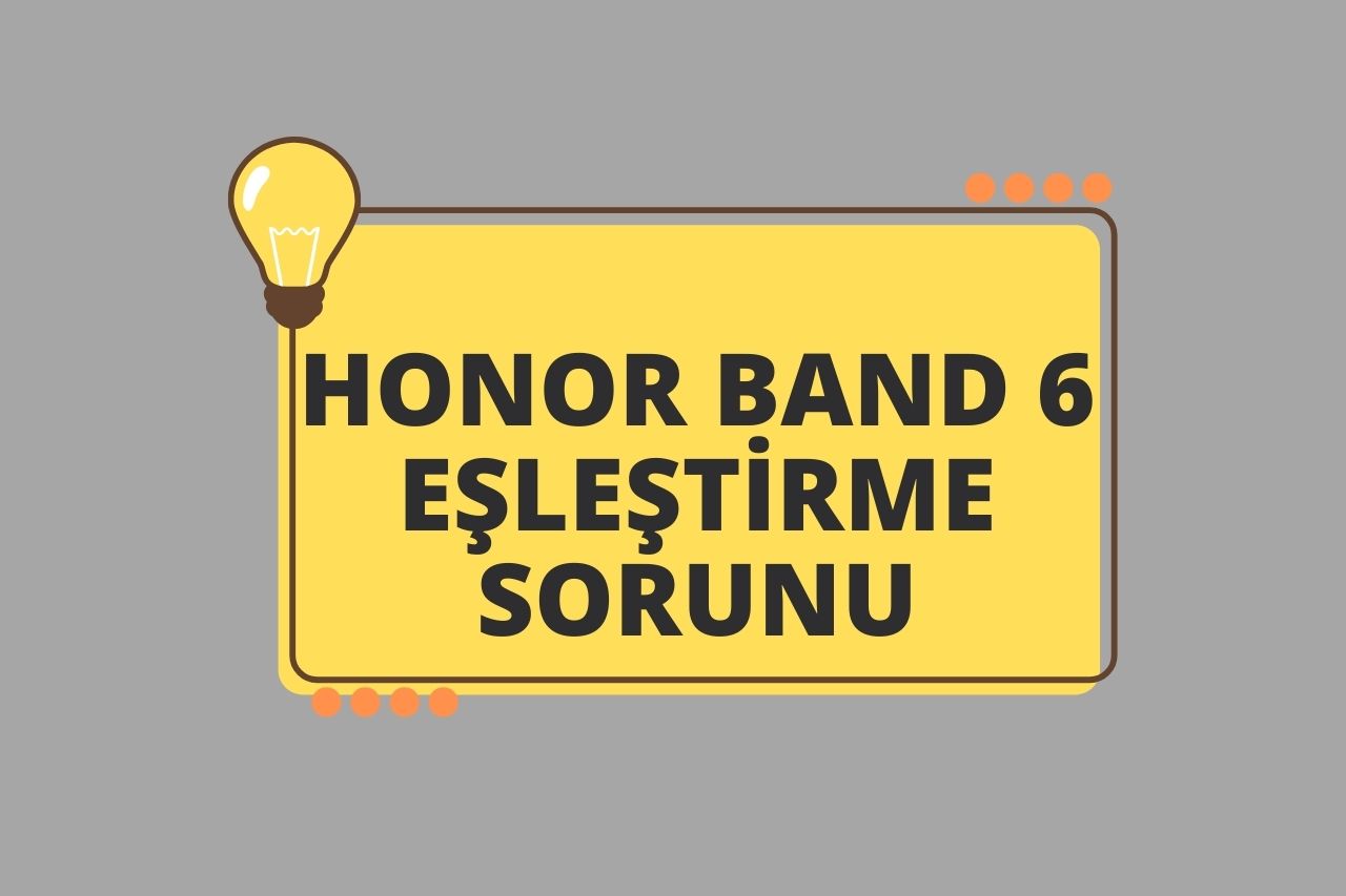 Honor Band 6 Eşleştirme Sorunu