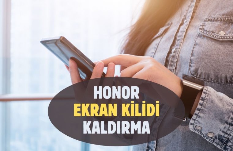 Honor Ekran Kilidi Kaldırma