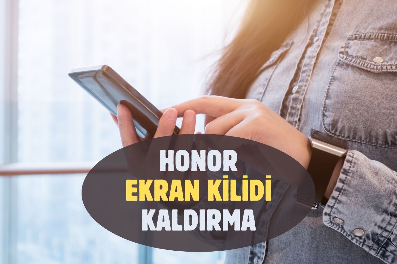 Honor Ekran Kilidi Kaldırma