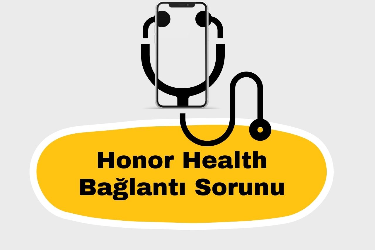 Honor Health Bağlantı Sorunu