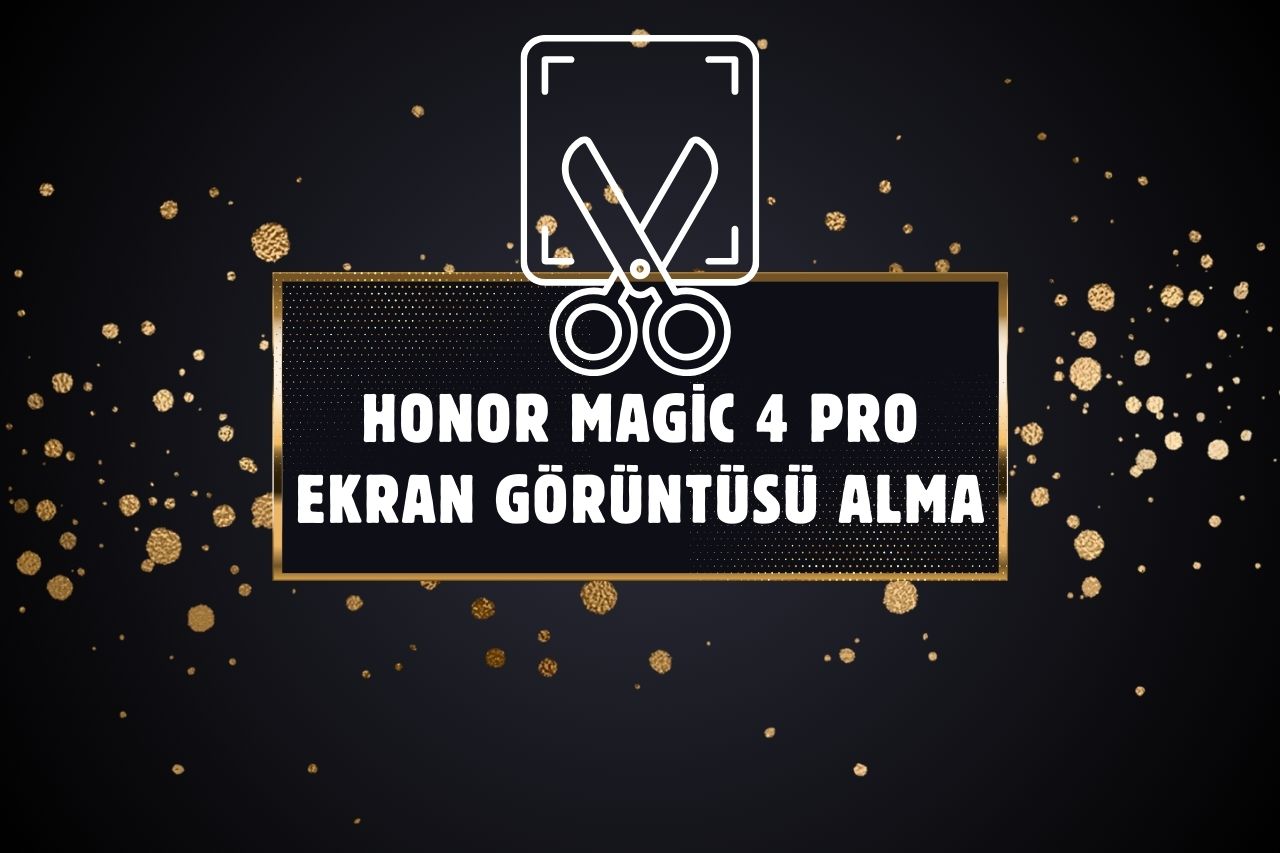 Honor Magic 4 Pro Ekran Görüntüsü Alma