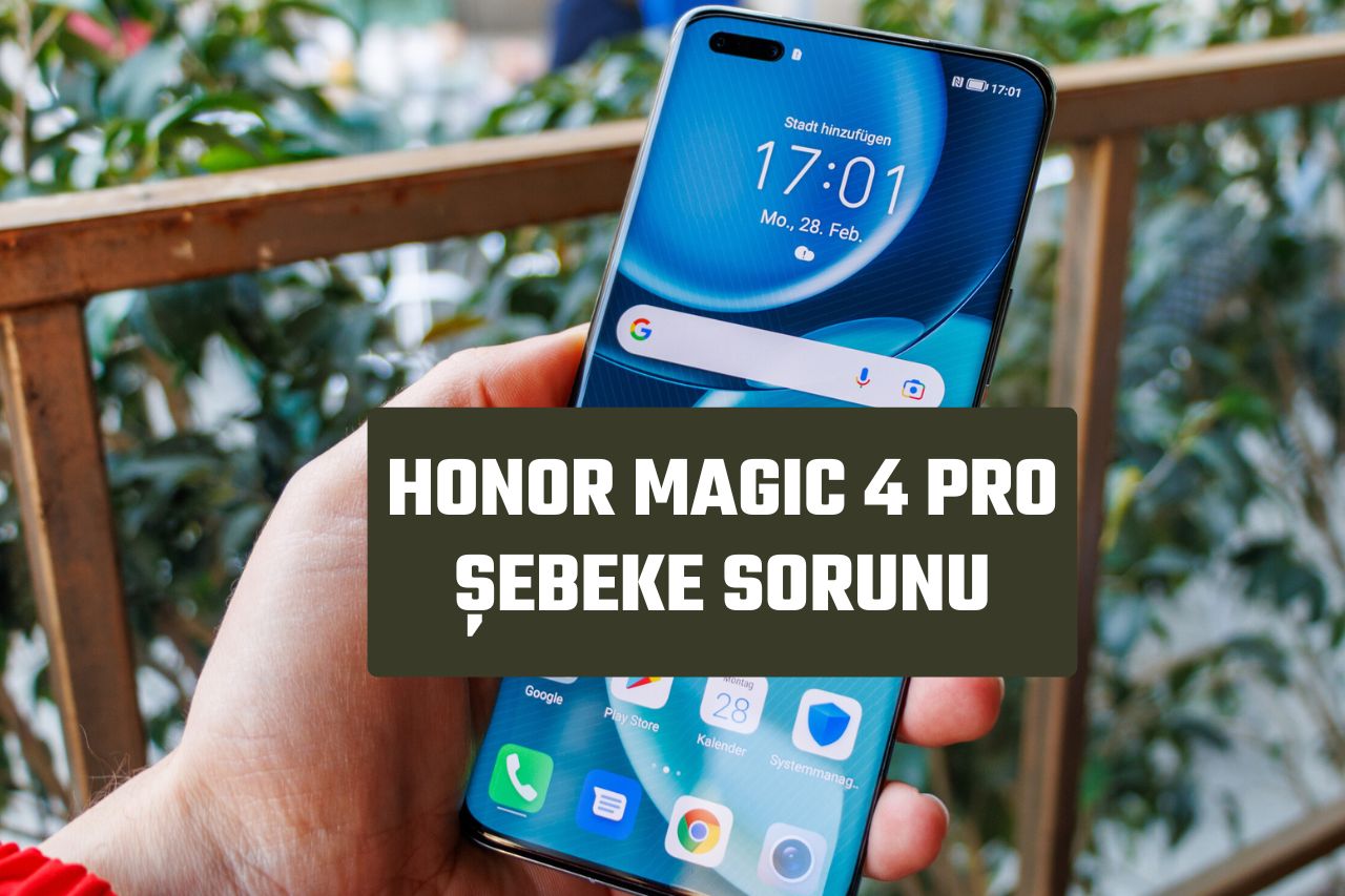 Honor Magic 4 Pro Şebeke Sorunu