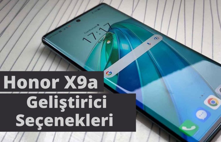 Honor X9a Geliştirici Seçenekleri Nasıl Açılır?