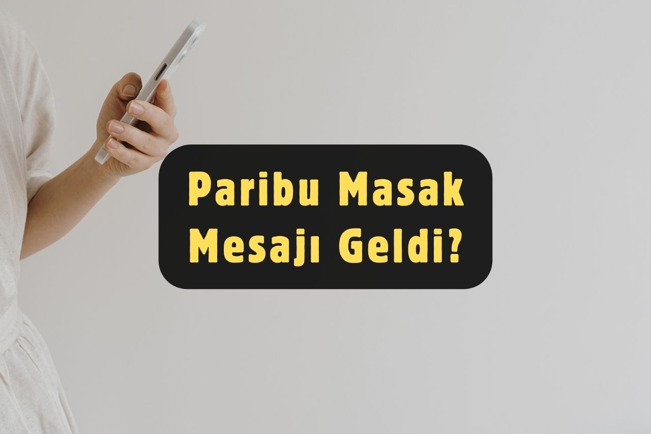 Paribu Masak Mesajı Geldi?