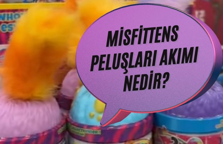 Misfittens Peluşları Akımı Nedir?