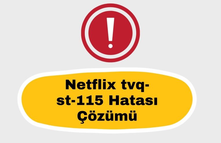 Netflix tvq-st-115 Hatası Çözümü