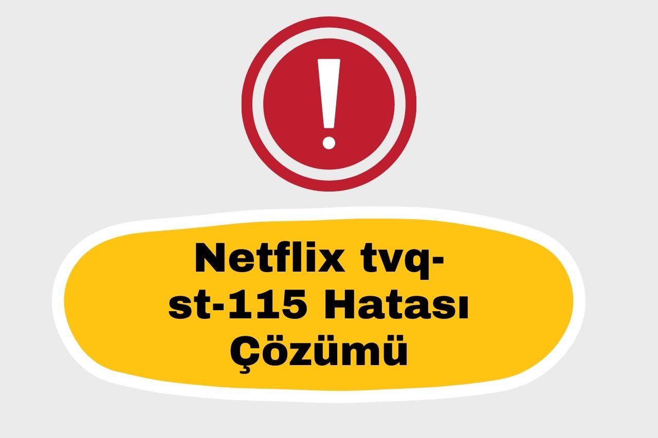 Netflix tvq-st-115 Hatası Çözümü