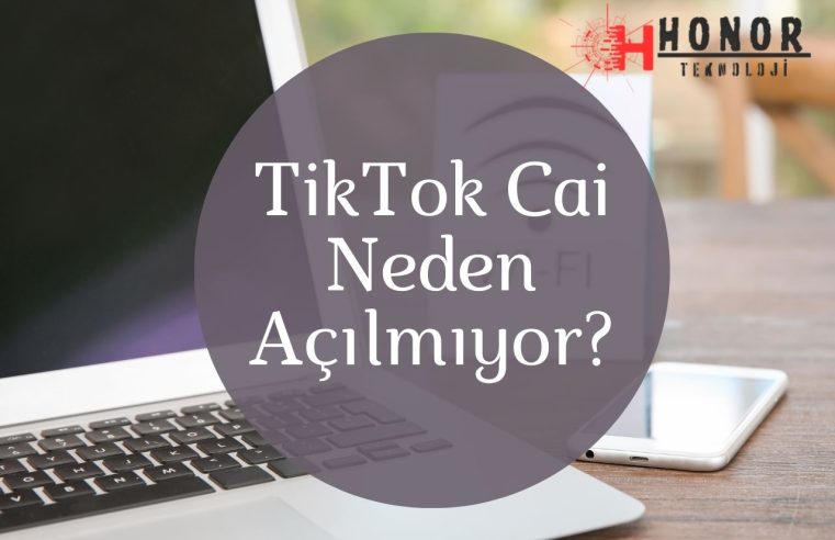 TikTok Cai Neden Açılmıyor?