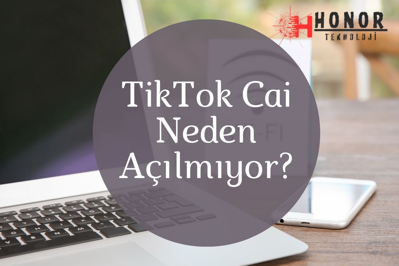 TikTok Cai Neden Açılmıyor?