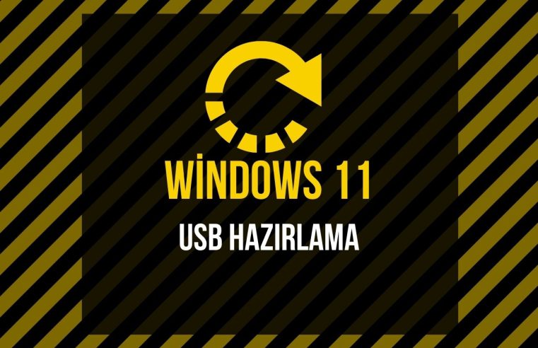 Windows 11 USB Hazırlama