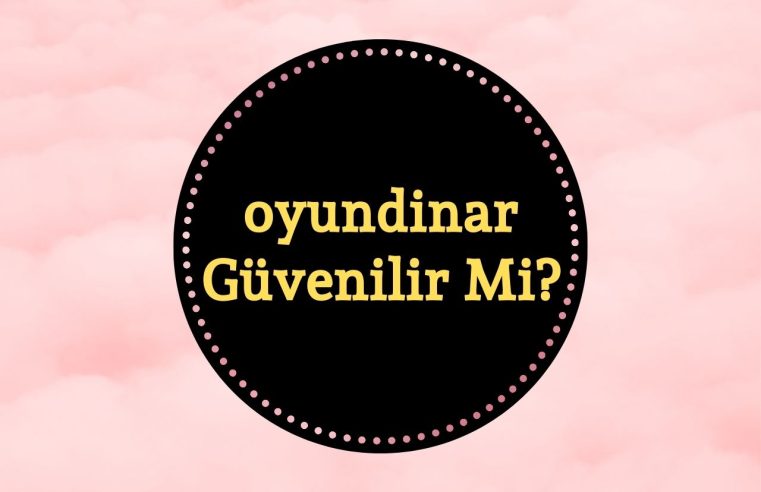 oyundinar.com Güvenilir Mi?