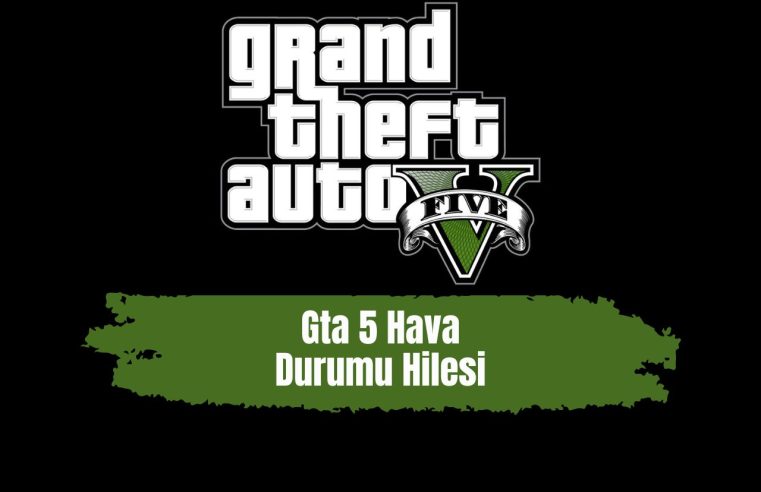 Gta 5 Hava Durumu Hilesi