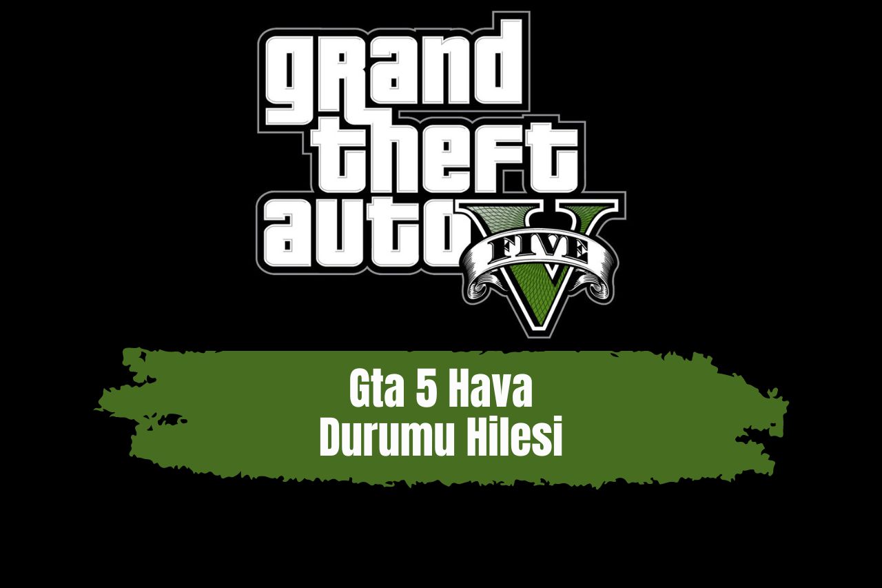 Gta 5 Hava Durumu Hilesi